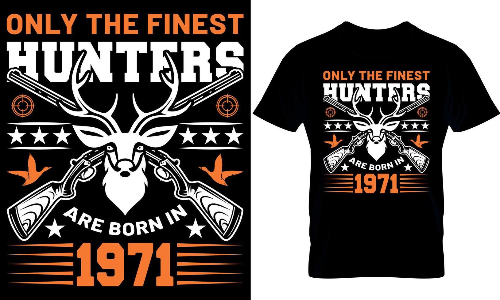 typography t-shirt design. hunting t-shirt design. hunting t shirt design. hunter t-shirt design. hunter t shirt design. hunt design. only the finest hunters are born in 1971 vector