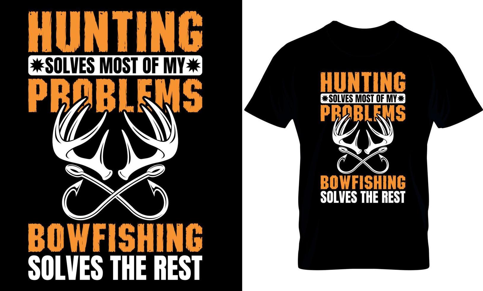 typography t-shirt design. hunting t-shirt design. hunting t shirt design. hunter t-shirt design. hunter t shirt design. hunt design. hunting solves most of my problems bowfishing solves the rest vector