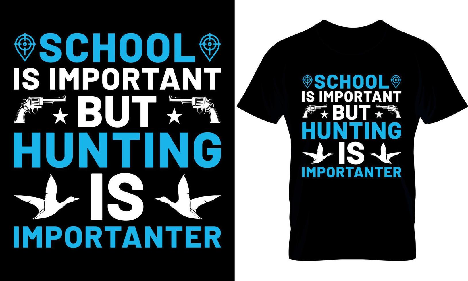 typography t-shirt design. hunting t-shirt design. hunting t shirt design. hunter t-shirt design. hunter t shirt design. hunt design.. school is important but hunting is important vector