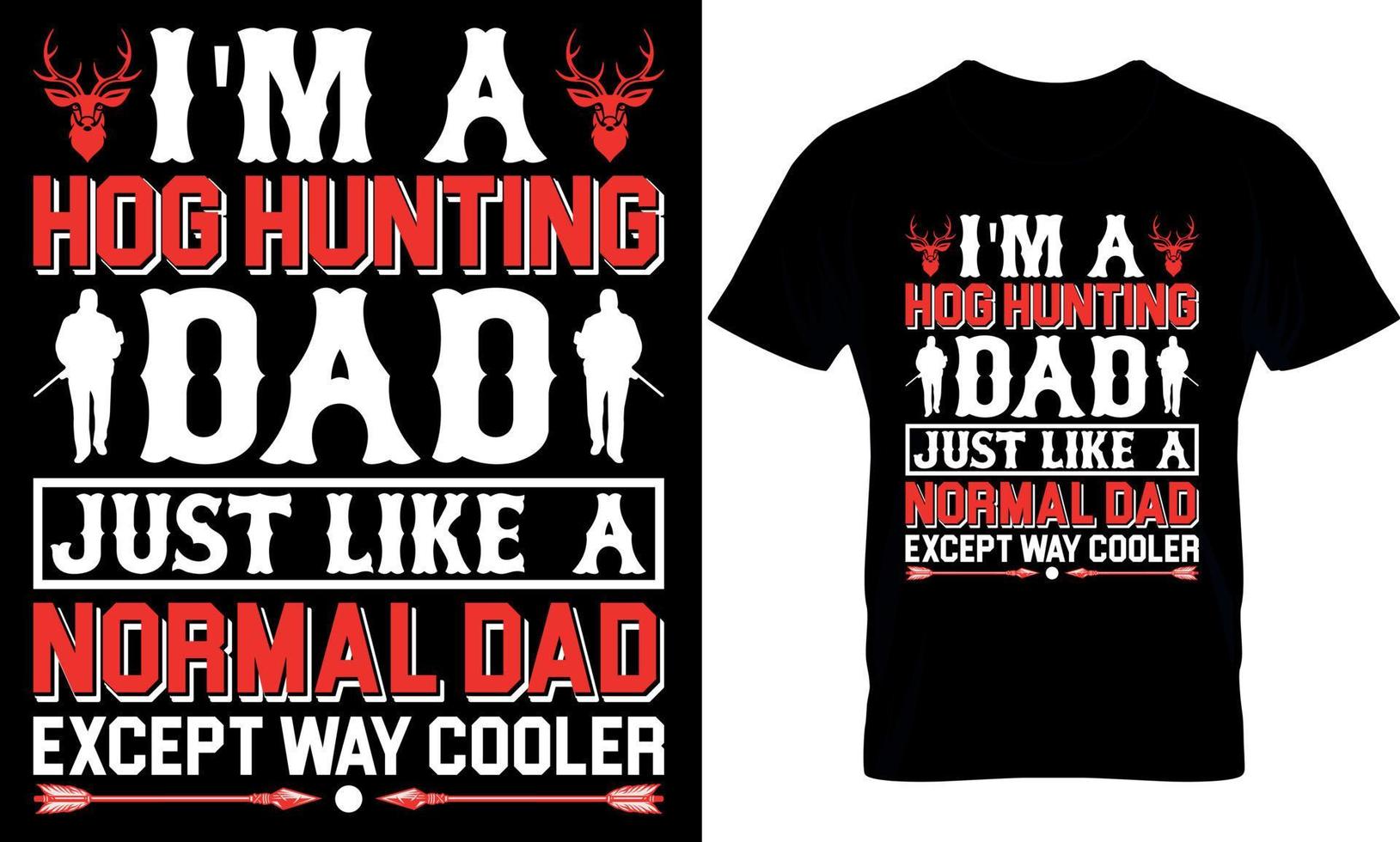 hunting typography t-shirt design with editable vector graphics. i'm a hog hunting dad just like a normal dad except way cooler.