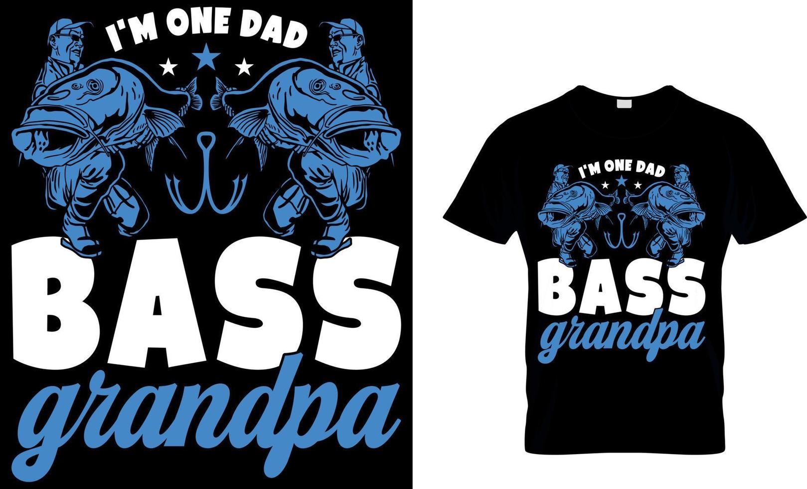 I'm one dad bass grandpa. fishing t-shirt design template. vector