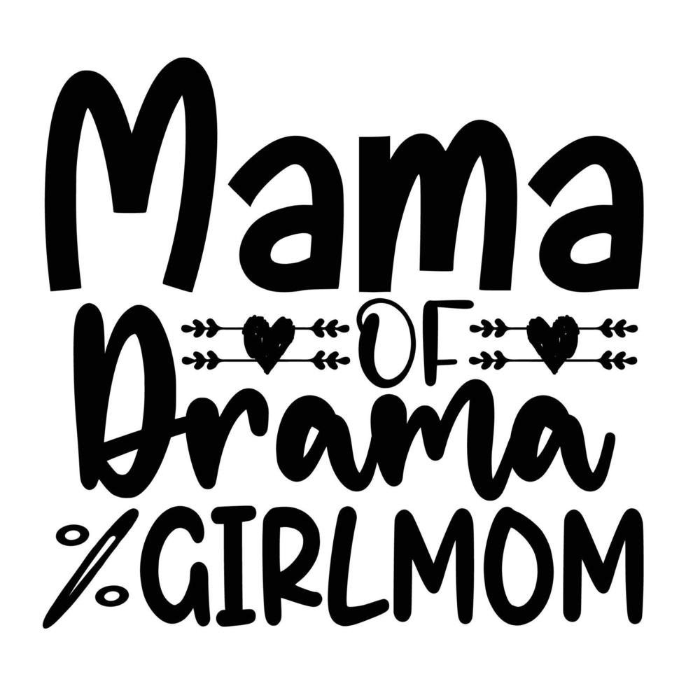 mama of drama girlmom, Mother's day shirt print template,  typography design for mom mommy mama daughter grandma girl women aunt mom life child best mom adorable shirt vector