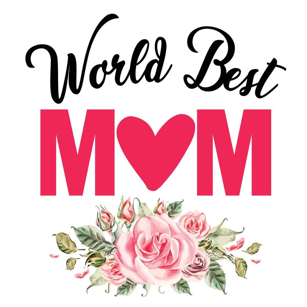 world best mom, Mother's day shirt print template,  typography design for mom mommy mama daughter grandma girl women aunt mom life child best mom adorable shirt vector