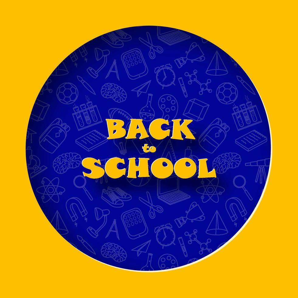 Back to school card in paper cut style. Yellow round shape and text on blue background with school elements doodle pattern. vector