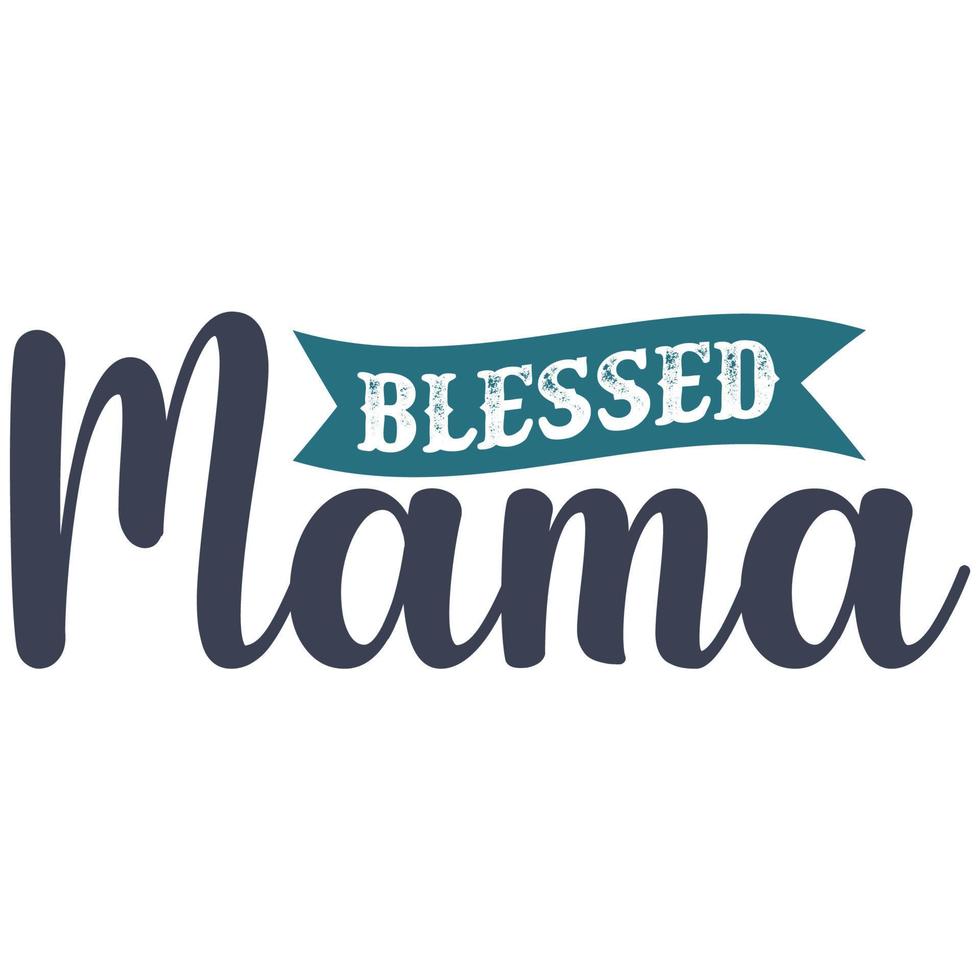 bendito mamá, de la madre día camisa impresión plantilla, tipografía diseño para mamá mamá mamá hija abuela niña mujer tía mamá vida niño mejor mamá adorable camisa vector