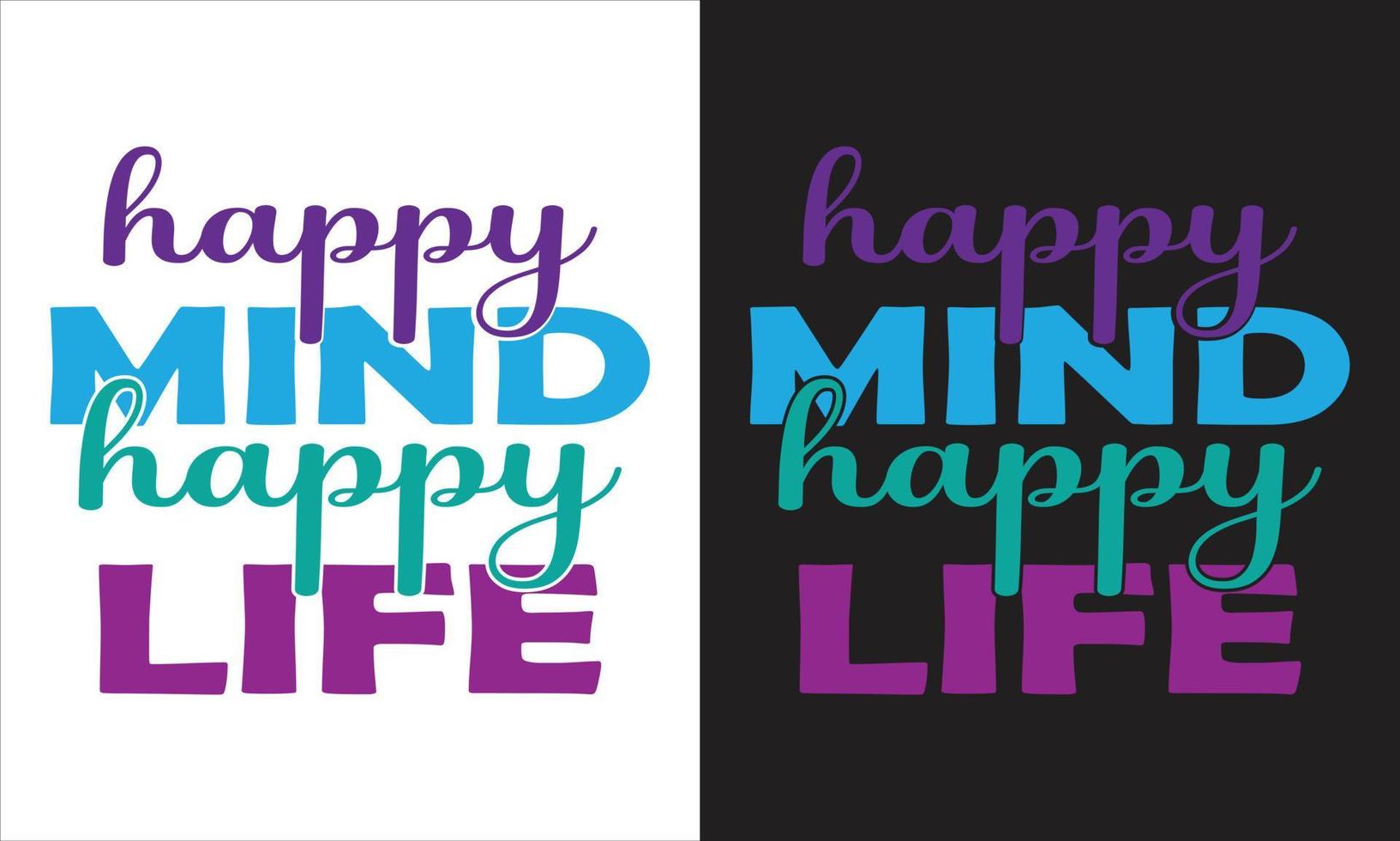 Happy mind happy life  design,Inspirational design, Positive Quote , Mental Health , Positive design , Motivational design, Self Love design. vector