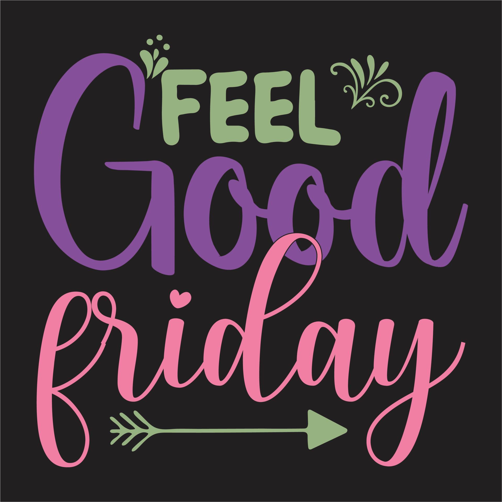 Thank god it #39 s friday design Feel good friday design Good Friday Good Thank god it #39 s friday design Feel good friday design Good Friday Good