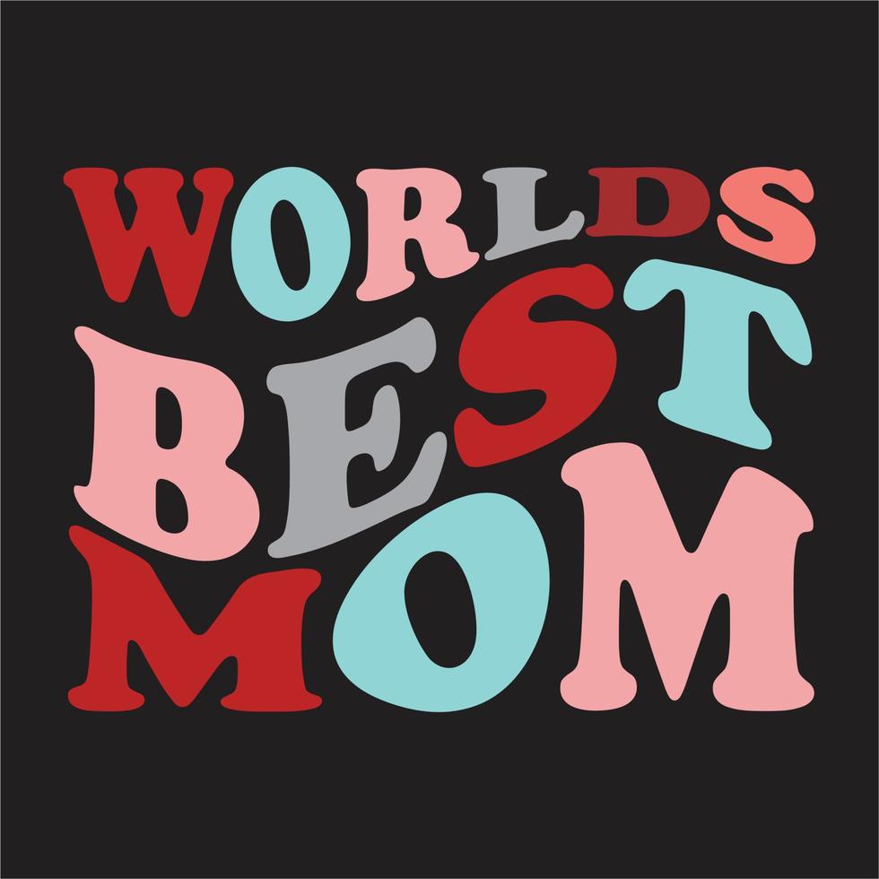 Worlds best mom design,Mom mode all day every day design, Dest  mom ever design,Good moms say bad words design. vector