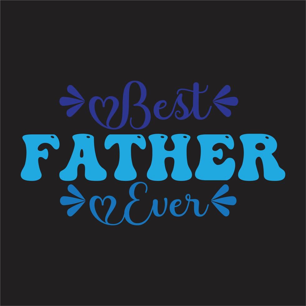 Best papa ever design,Best dad ever design,Best papa ever design, Best uncle ever design. vector