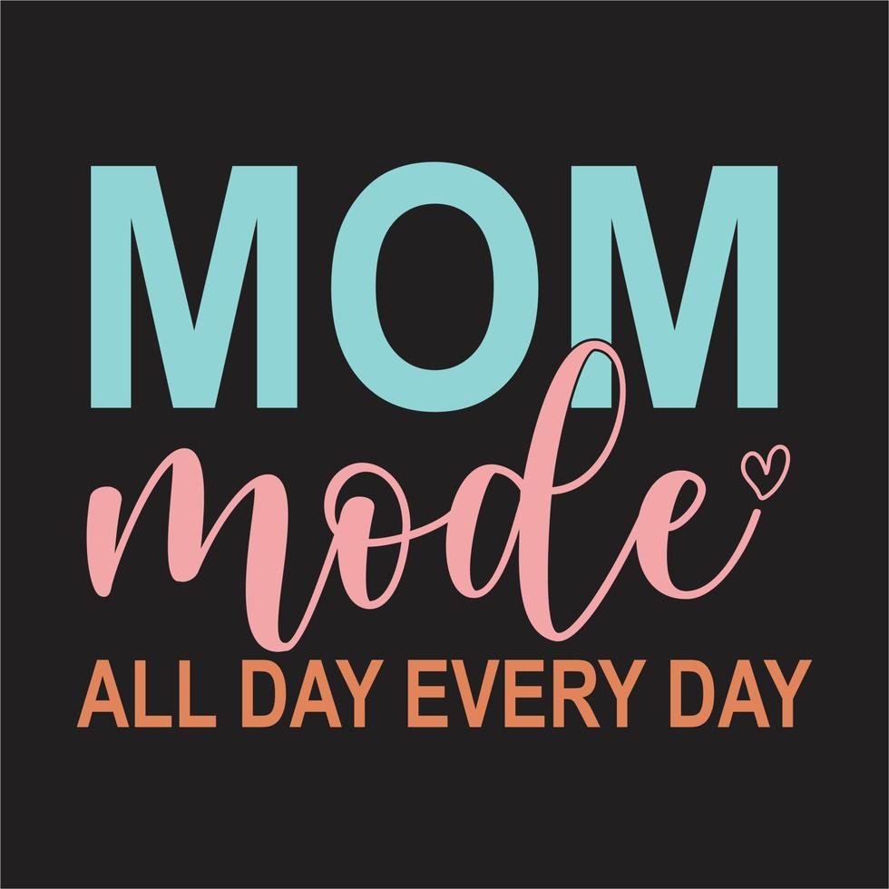 Worlds best mom design,Mom mode all day every day design, Dest  mom ever design,Good moms say bad words design. vector