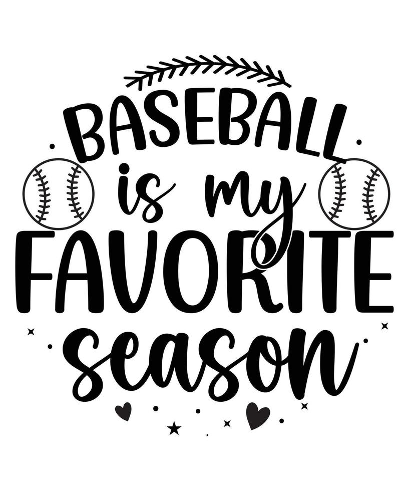 Base ball is my favorite season, Baseball t-shirt design vector