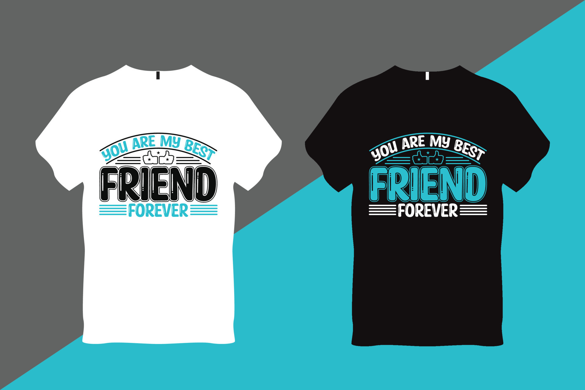 You are My Best Friend Forever Friendship t Shirt Design 21696142
