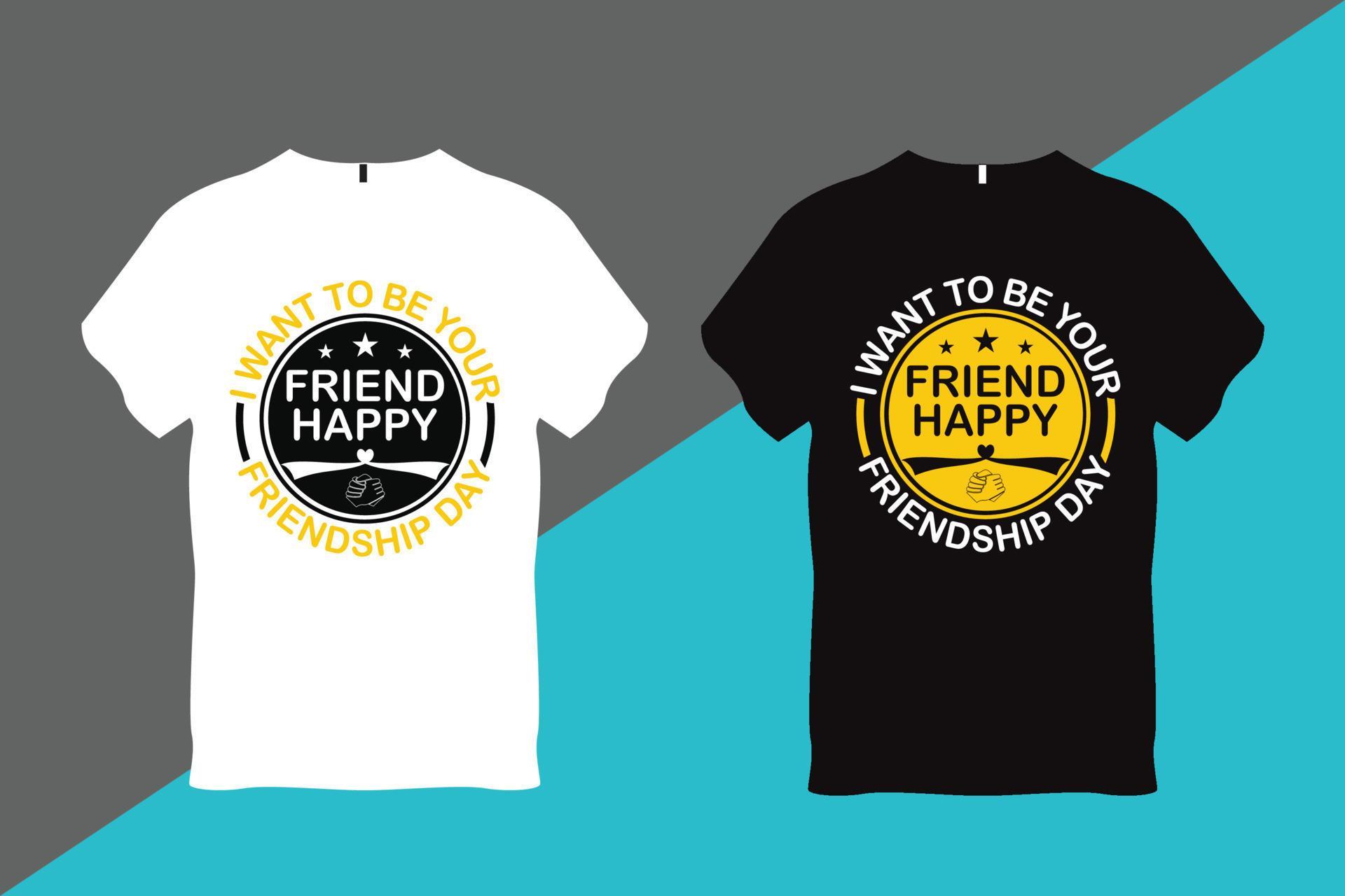 I Want to be your Friend Happy Friendship Day Friendship t Shirt Design ...