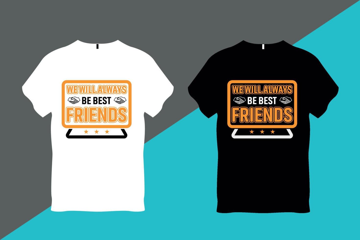 We will always be best friends Friendship t Shirt Design vector