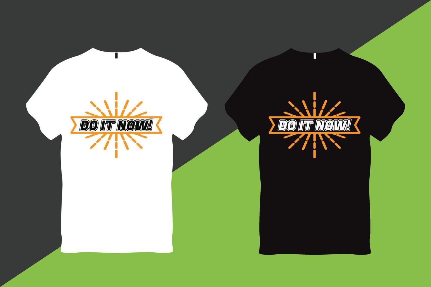Do it Now  Quote Typography T Shirt Design vector