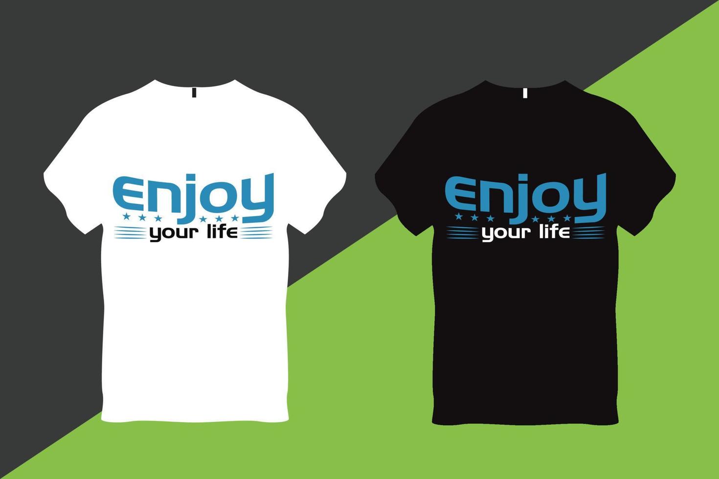 Enjoy your Life Quote Typography T Shirt Design vector