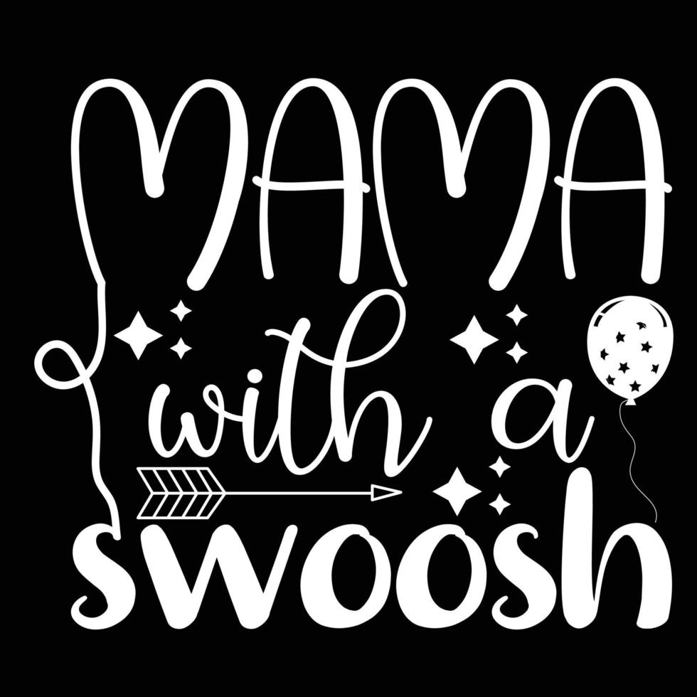 mama with a swoosh, Mother's day shirt print template,  typography design for mom mommy mama daughter grandma girl women aunt mom life child best mom adorable shirt vector