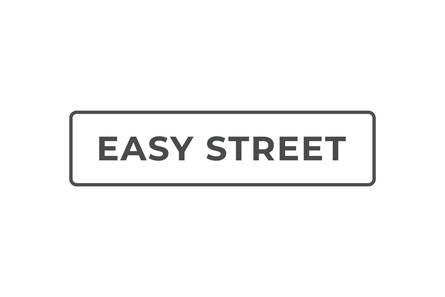 Easy Street Button. Speech Bubble, Banner Label Easy Street vector