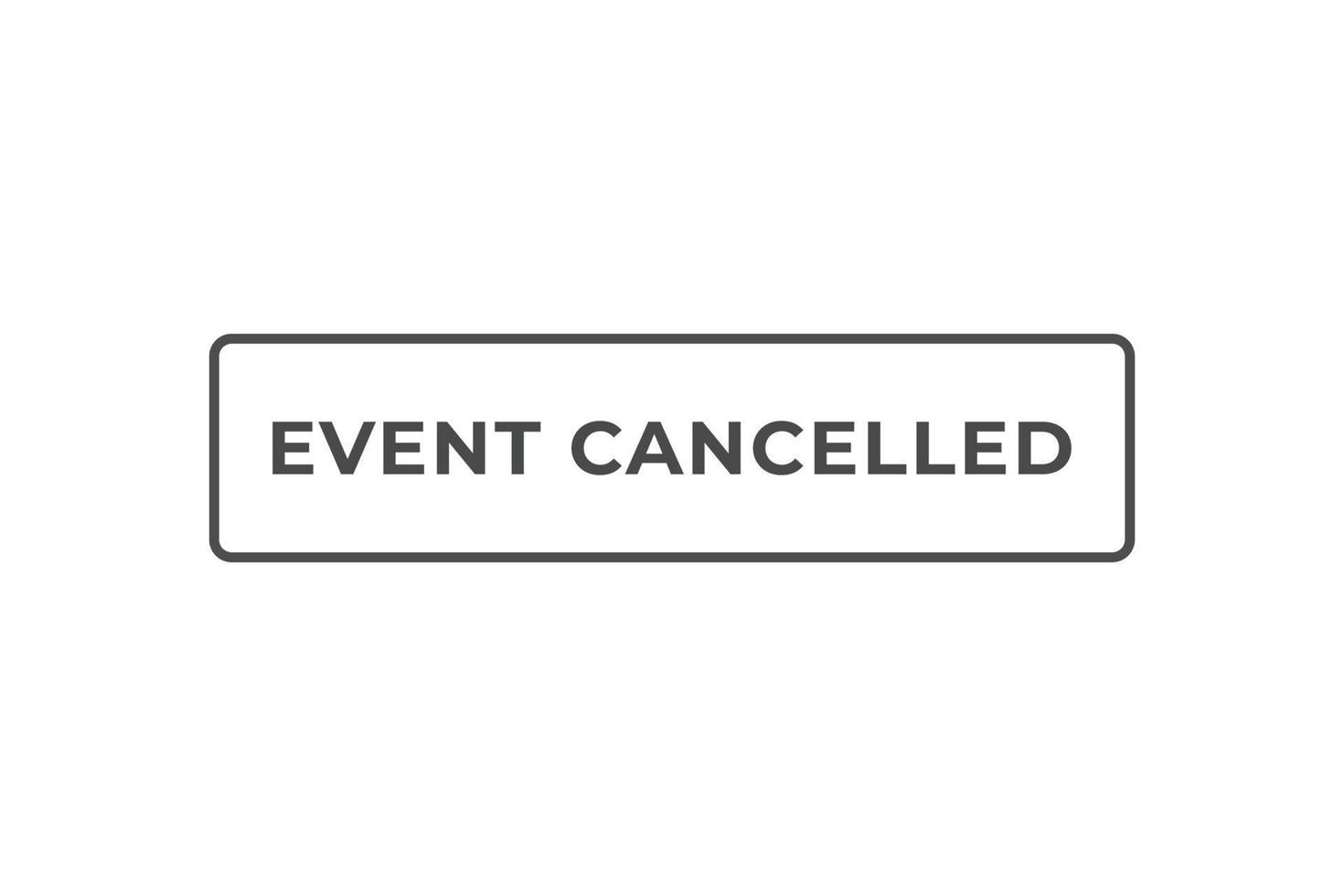 Event Canceled Button. Speech Bubble, Banner Label Event Canceled vector