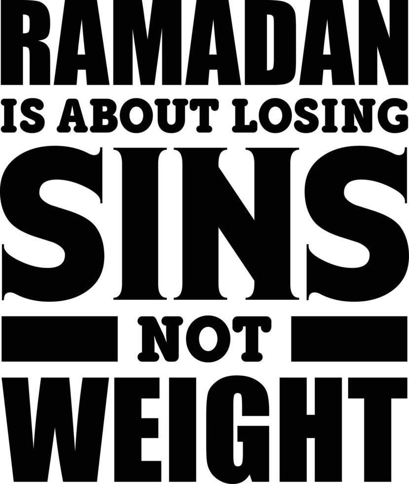 Ramadan is about losing Sins not Weight. Ramadan quote vector