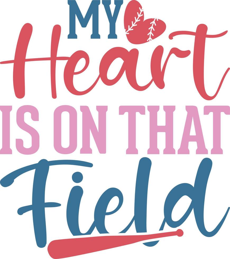 My heart is on that field baseball shirt design vector