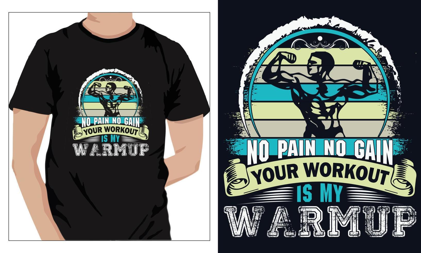 Gym Fitness t-shirts Design NO PAIN NO GAIN YOUR WORKOUT IS MY WARMUP vector