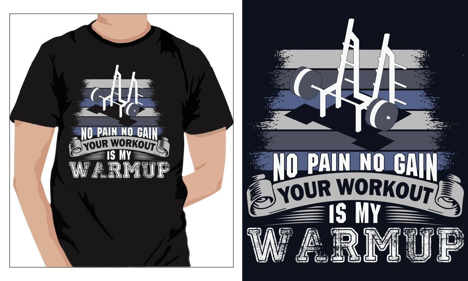 Gym Fitness t-shirts Design NO PAIN NO GAIN YOUR WORKOUT IS MY WARMUP vector