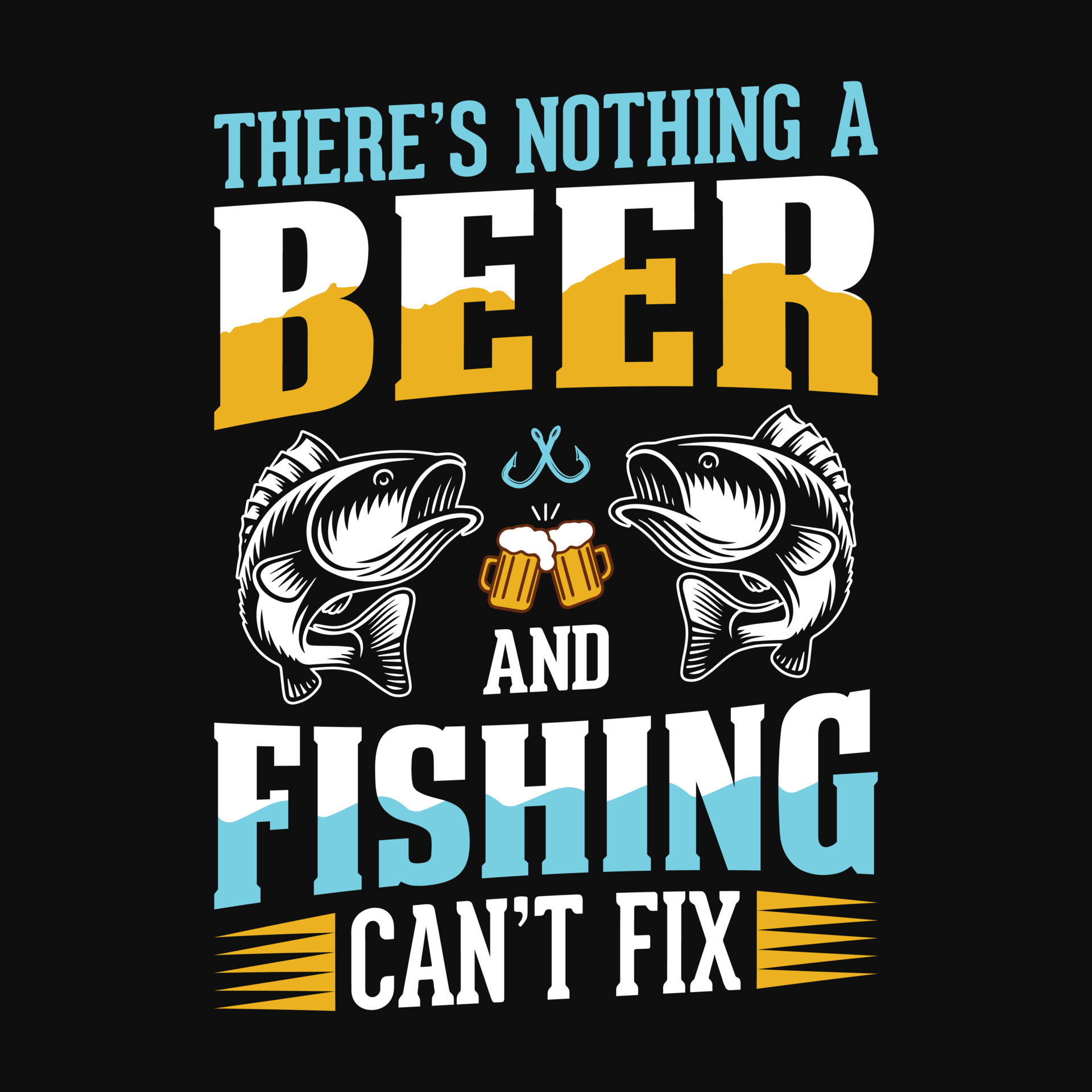 Theres nothing a beer and fishing cant fix Fishing quotes vector