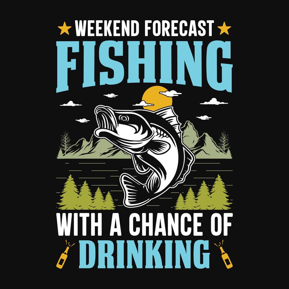 Weekend Forecast Fishing With A Chance Of Drinking T-Shirt Weekend Forecast Fishing With A Chance Of Drinking T-Shirt
