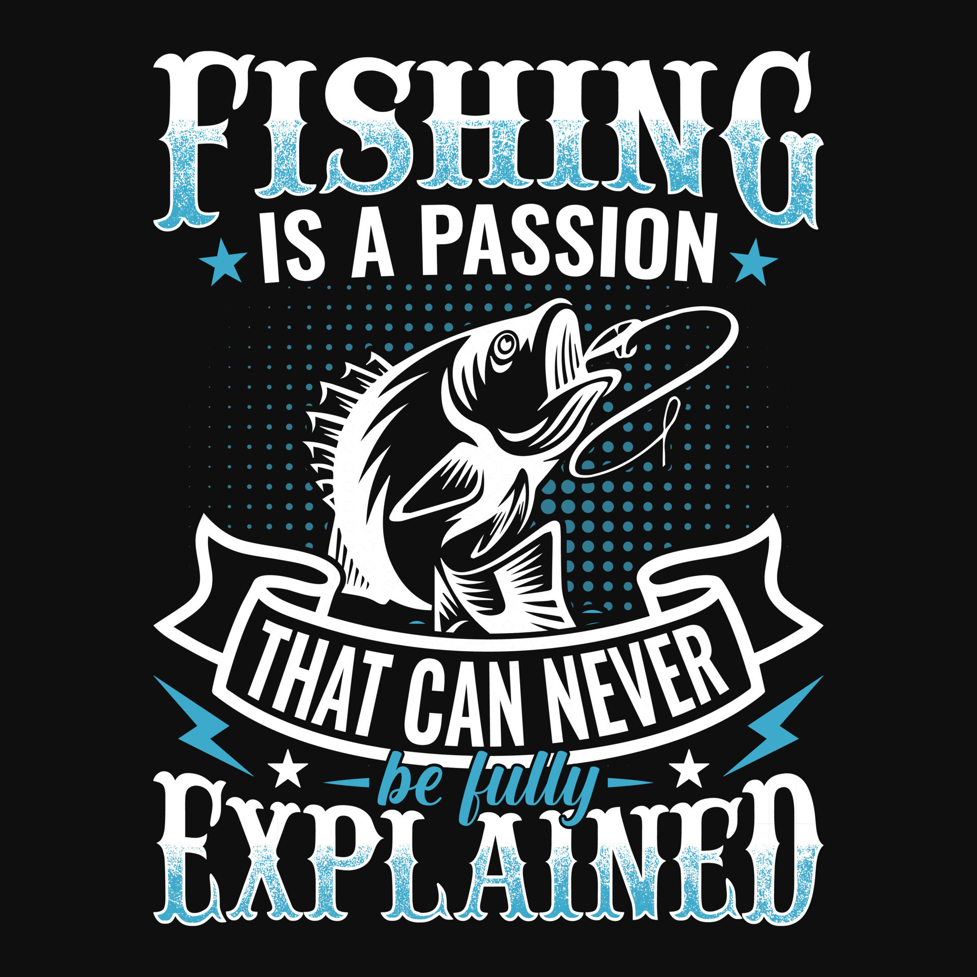 Fishing is a passion that can never be fully explained Fishing quotes