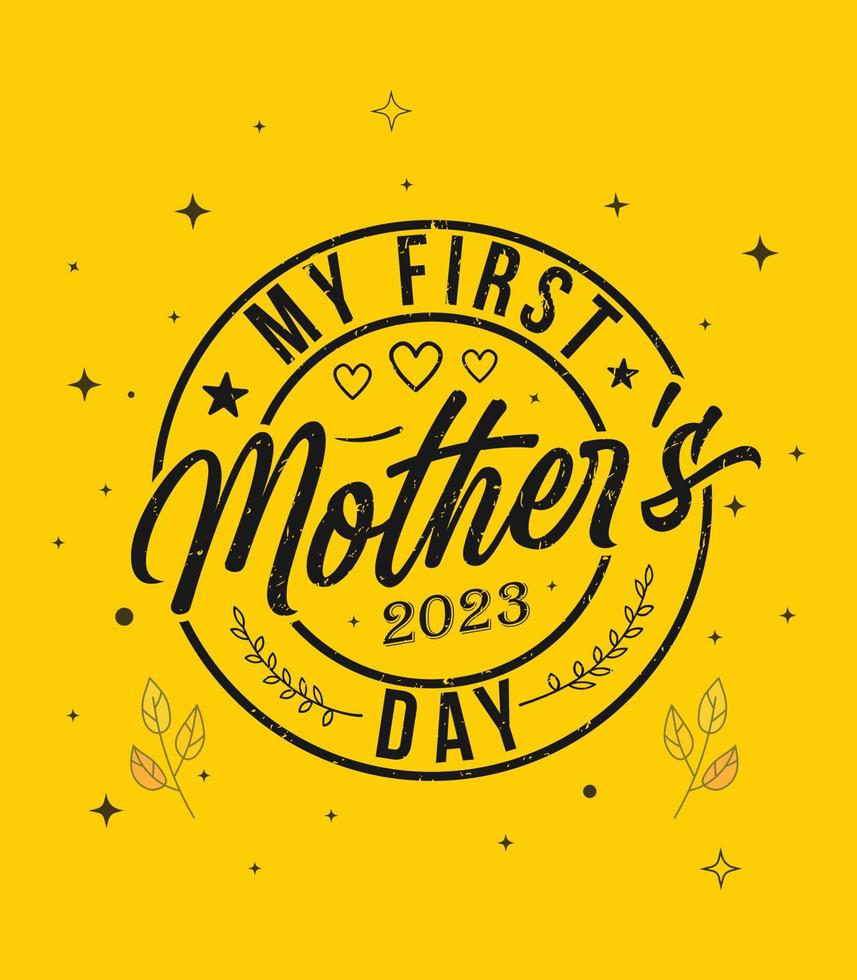 my first mother's day 2023 t shirt and mother's day typography t shirt design vector