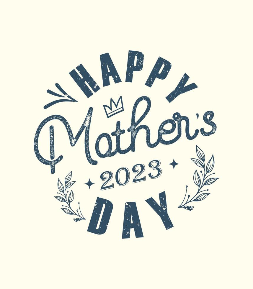 happy mothers day 2023 t shirt  vintage mom t shirt design vector