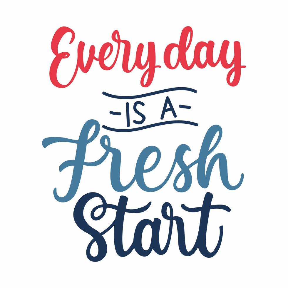 vector quote. everyday is a fresh start isolated on white background