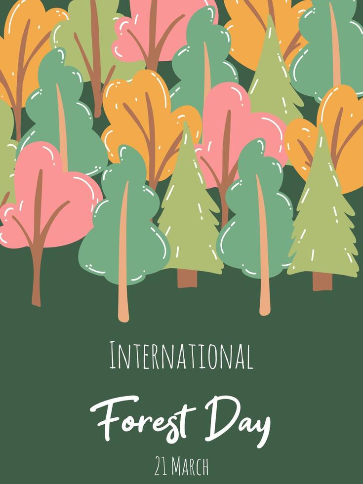 International Forests Day March 21. Holiday concept, go green campaign. Vector illustration of colorful flat trees in cartoon style with text for card, banner, flyer, web design, poster