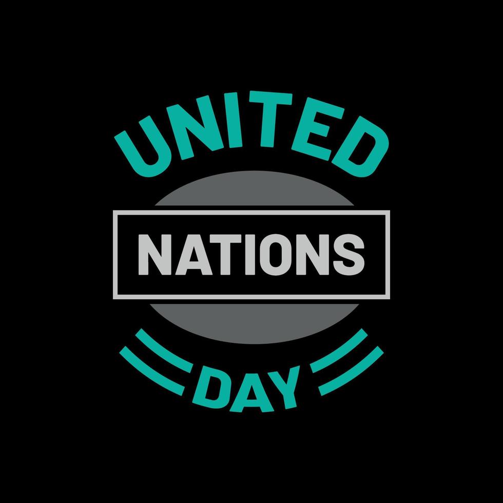 United Nations Day Typography and Minimal T shirt design vector