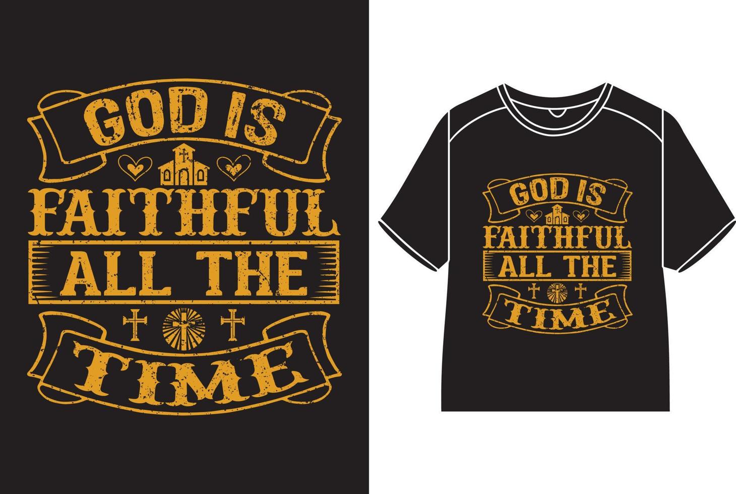 God is faithful all the time  T-Shirt Design vector