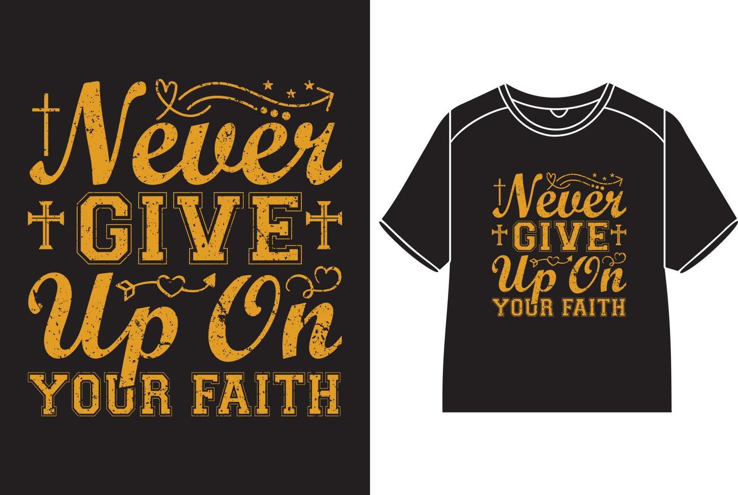 Never give up on your faith T-Shirt Design vector