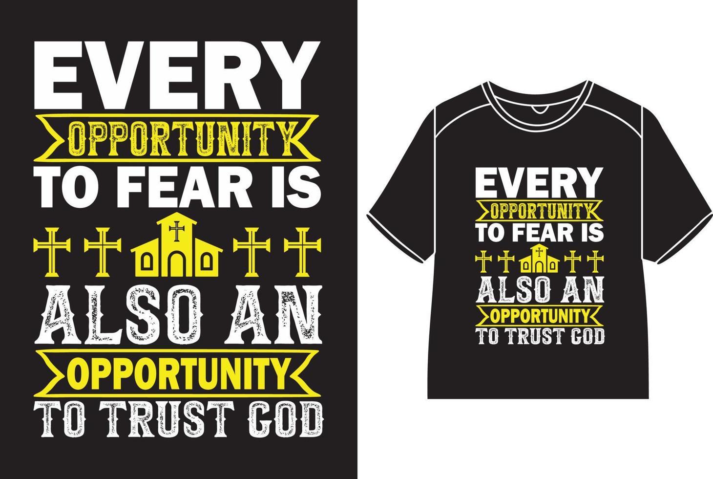 Every opportunity to fear is also an opportunity to trust god T-Shirt Design vector