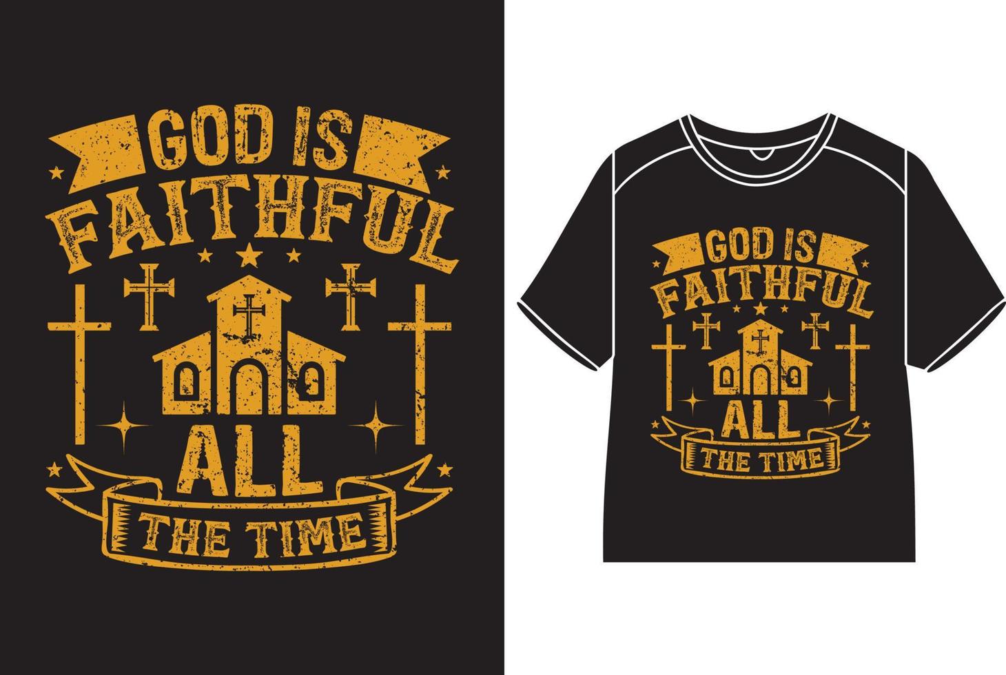 God is faithful all the time  T-Shirt Design vector