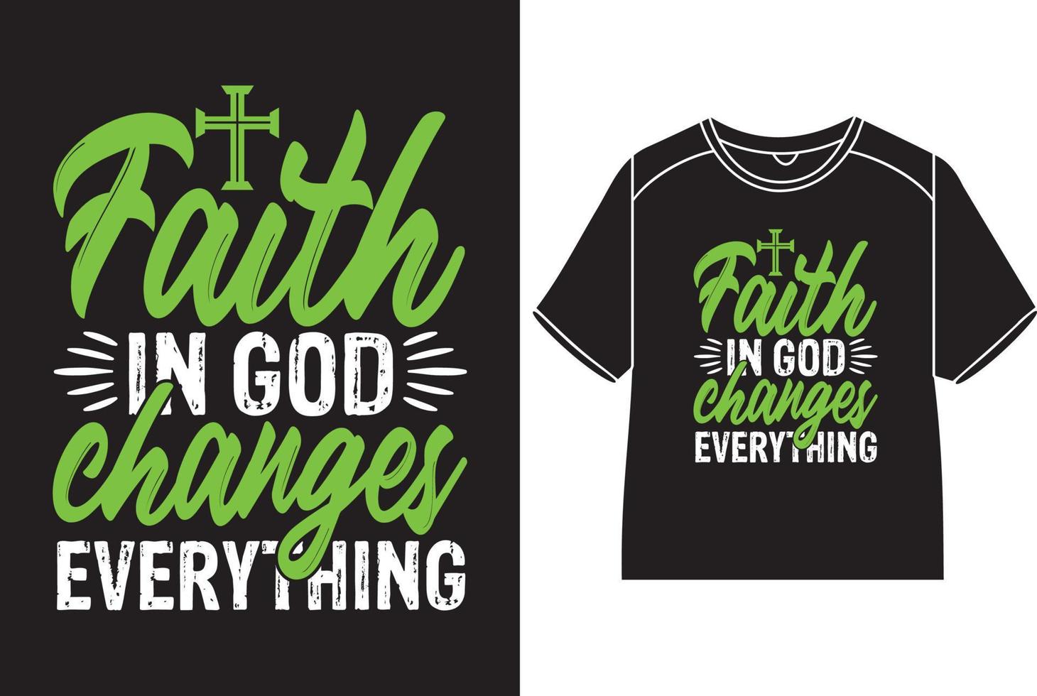 Faith in god changes everything T-Shirt Design vector