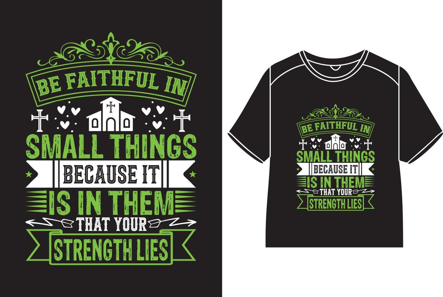 Be faithful in small things because it is in them that your strength lies T-Shirt Design vector