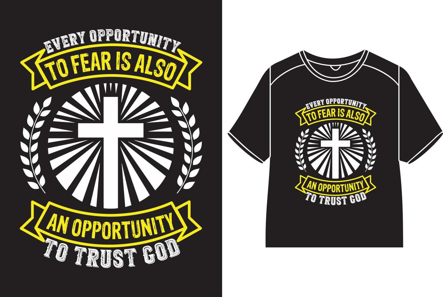 Every opportunity to fear is also an opportunity to trust god T-Shirt Design vector