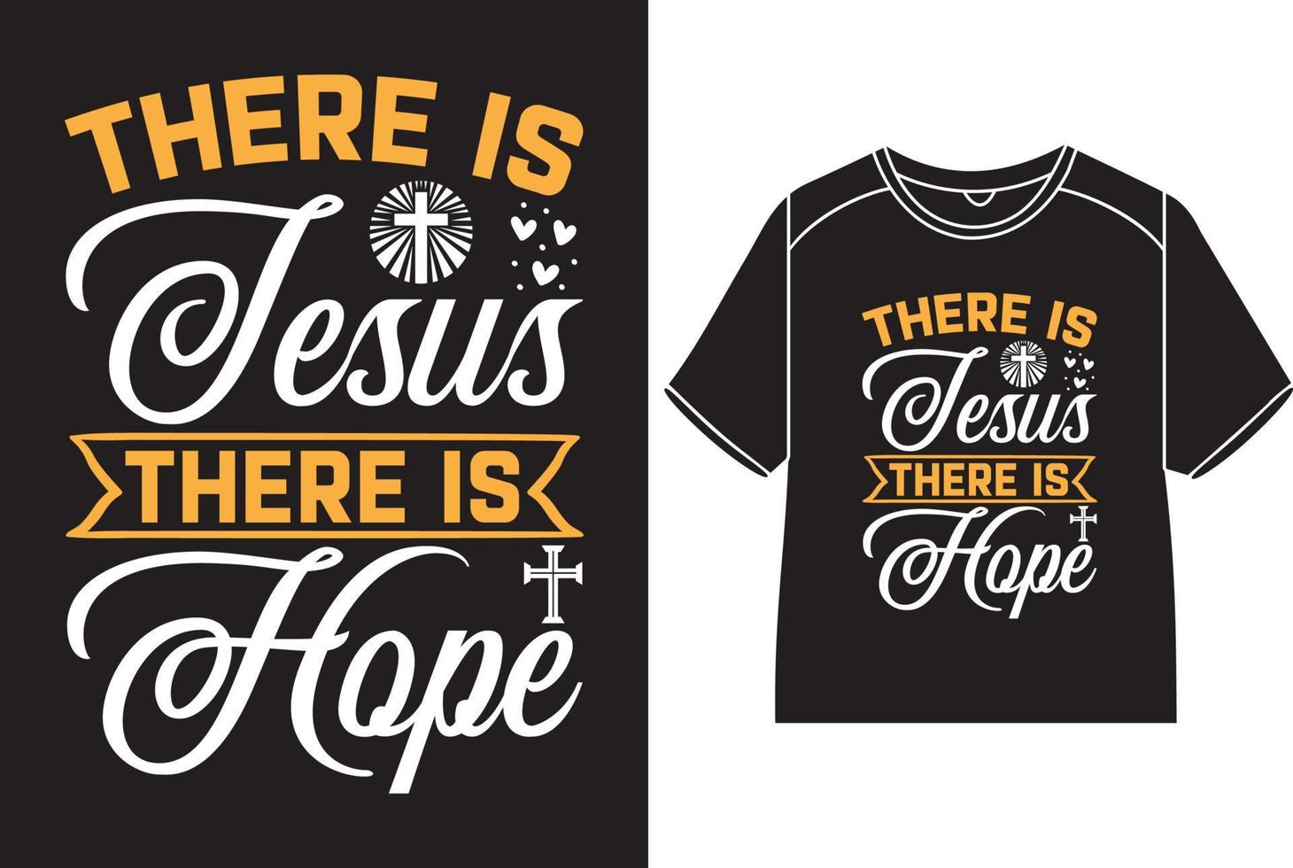 There is Jesus there is hope T-Shirt Design vector