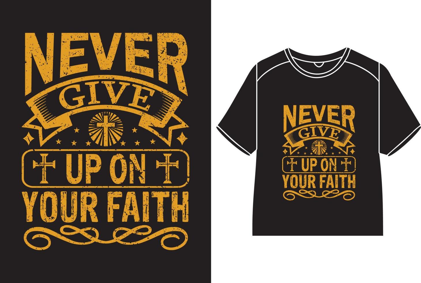 Never give up on your faith T-Shirt Design vector