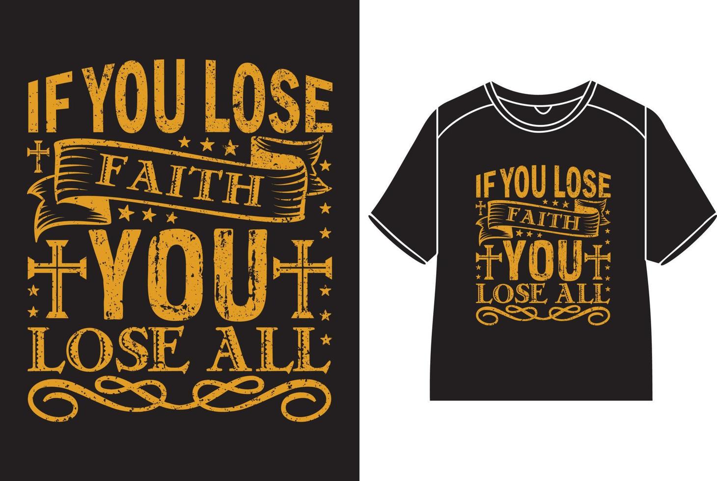if you lose faith you lose all T-Shirt Design vector
