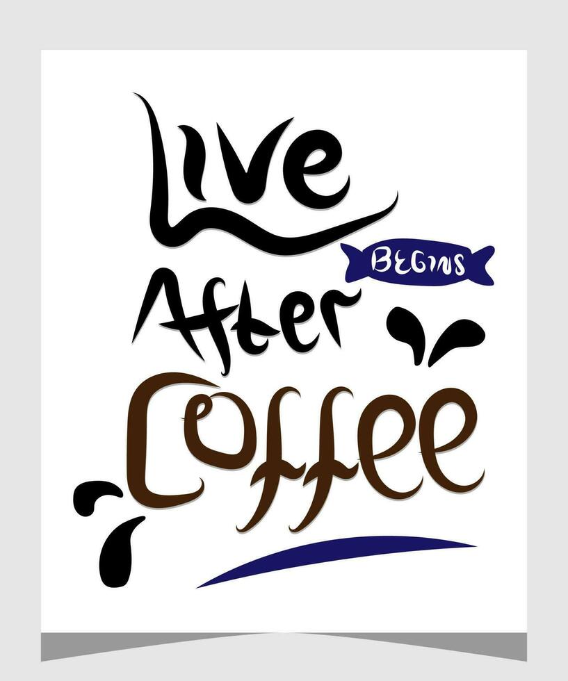 Coffee. Poster with hand drawn lettering life begins after coffee. Hand drawing for coffee drink, beverage menu or cafe theme, white background. Vector Illustration