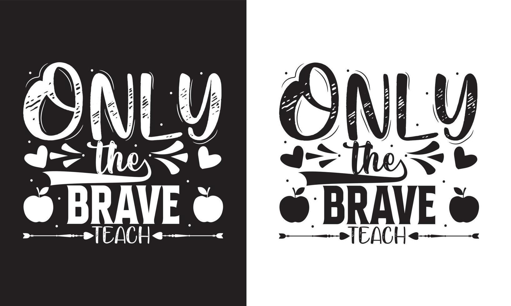 Only the brave teach Teacher's Day T shirt Design vector