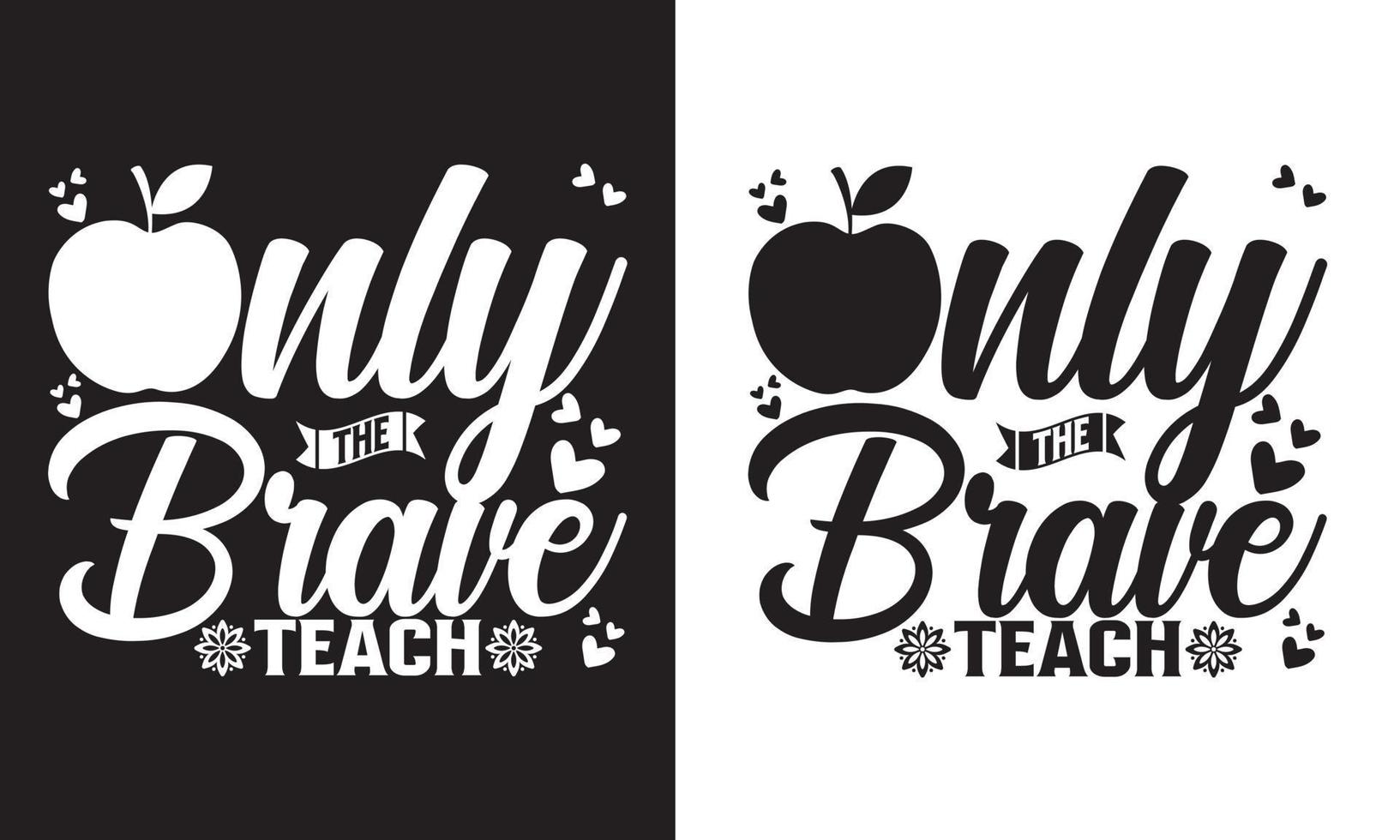 Only the brave teach Teacher's Day T shirt Design vector