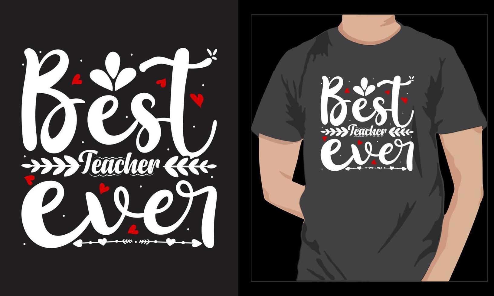 Best teacher ever  Typography teacher dayT Shirt Design vector