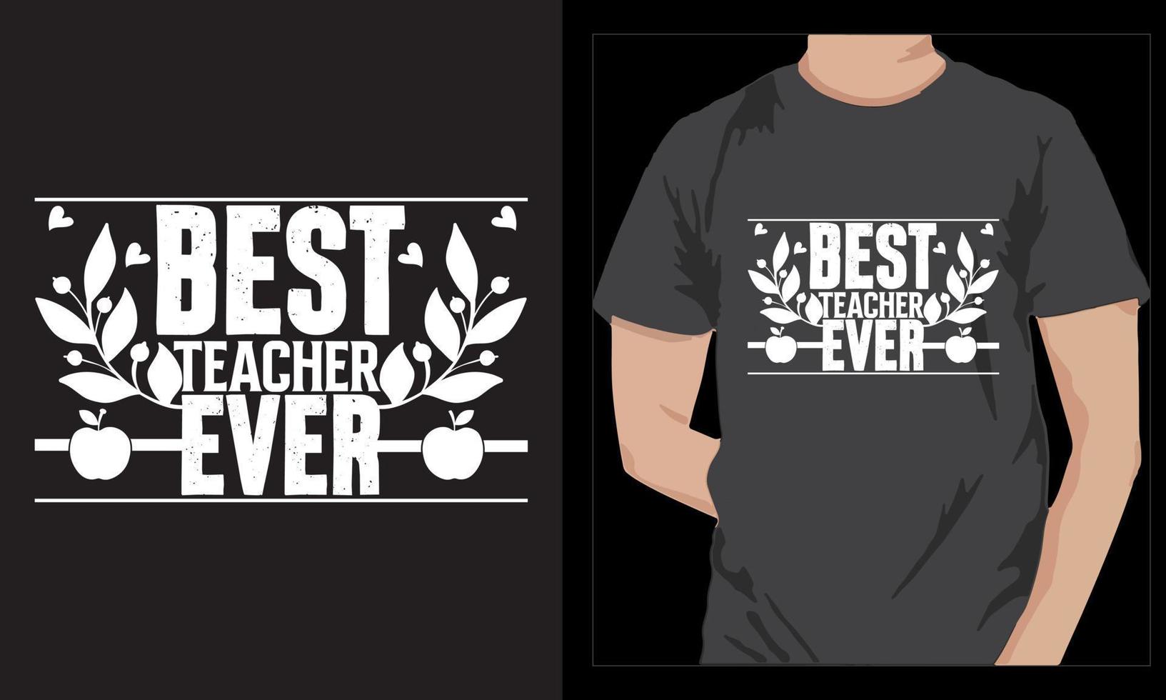 Best teacher ever  Typography teacher dayT Shirt Design vector
